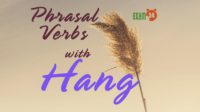 Phrasal Verbs with Hang - Cụm động từ trong tiếng Anh