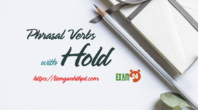 Phrasal Verbs with Hold - Cụm Động từ trong Tiếng Anh