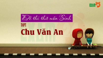 GIẢI CHI TIẾT Đề thi thử Sinh THPT Chu Văn An - Hà Nội lần 1 - 2018