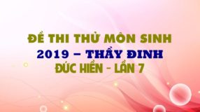 GIẢI CHI TIẾT Đề thi thử môn Sinh 2019 - Thầy Đinh Đức Hiền - lần 8