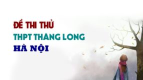 GIẢI CHI TIẾT Đề thi thử môn Anh 2019 THPT Thăng Long - Hà Nội lần 1