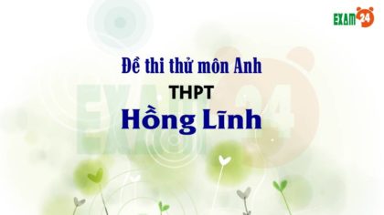 Đề thi thử THPT Quốc Gia 2019 môn Anh trường THPT Hồng Lĩnh – Hà Tĩnh lần 1
