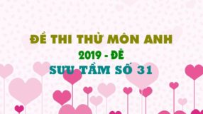 Đề thi thử THPT Quốc Gia 2019 môn Anh - Đề sưu tầm số 31