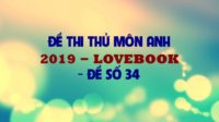 GIẢI CHI TIẾT Đề thi thử môn Anh 2019 - Lovebook - Đề số 34