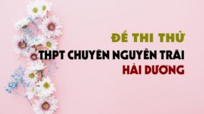 Đề thi thử môn Anh 2019 trường THPT Chuyên Nguyễn Trãi - Hải Dương lần 1 - 2019