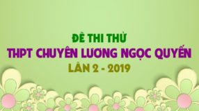 Đề thi thử Tiếng Anh trường THPT Chuyên Lương Ngọc Quyến lần 2 - 2019