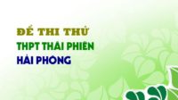 GIẢI CHI TIẾT Đề thi thử môn Anh trường THPT Thái Phiên - Hải Phòng lần 2 - 2019
